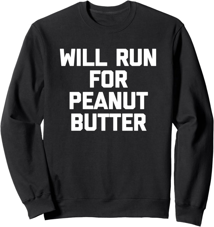 T-Shirt mit Aufschrift "Will Run For Peanut Butter" Sweatshirt