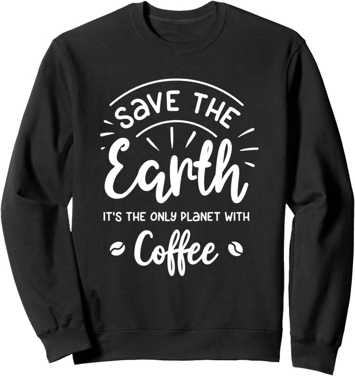 Rettet die Erde — Der einzige Planet mit dem Klimawandel durch Kaffee Sweatshirt