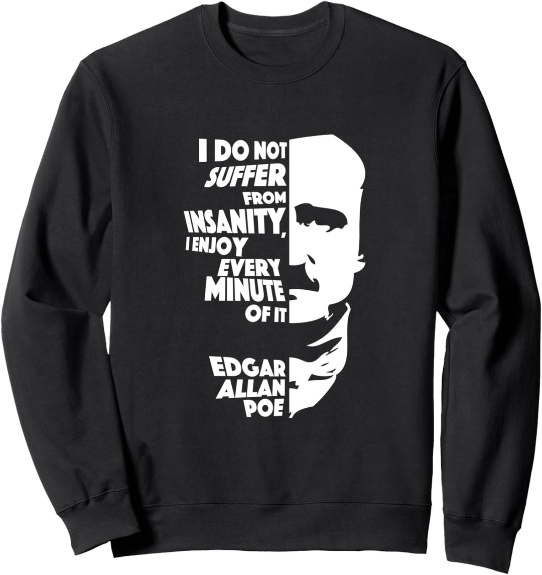 I Do Not Suffer From Insanity Edgar Allan Poe Sweatshirt