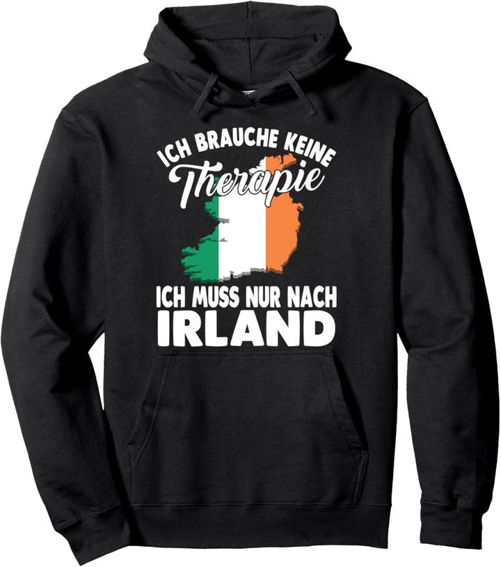 Ich brauche keine Therapie ich muss nur nach Irland Pullover Hoodie