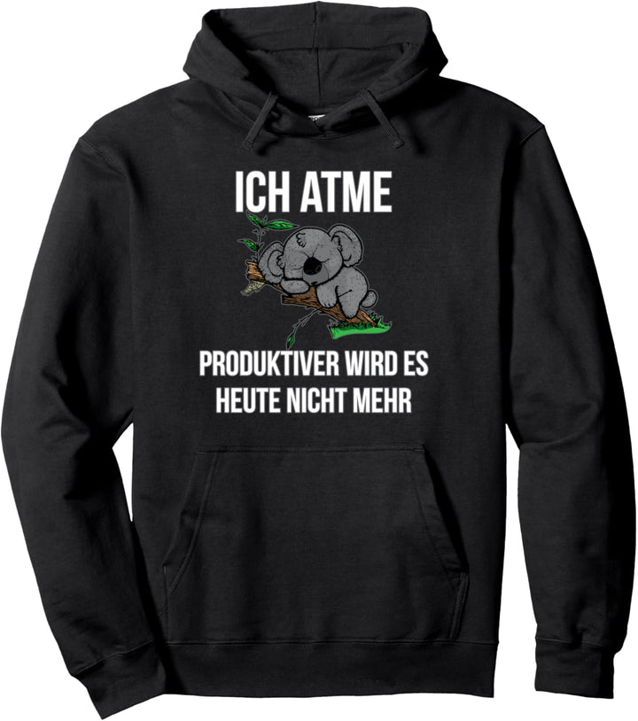 Ich Atme Produktiver Wird Es Heute Nicht Koala Bär Pullover Hoodie