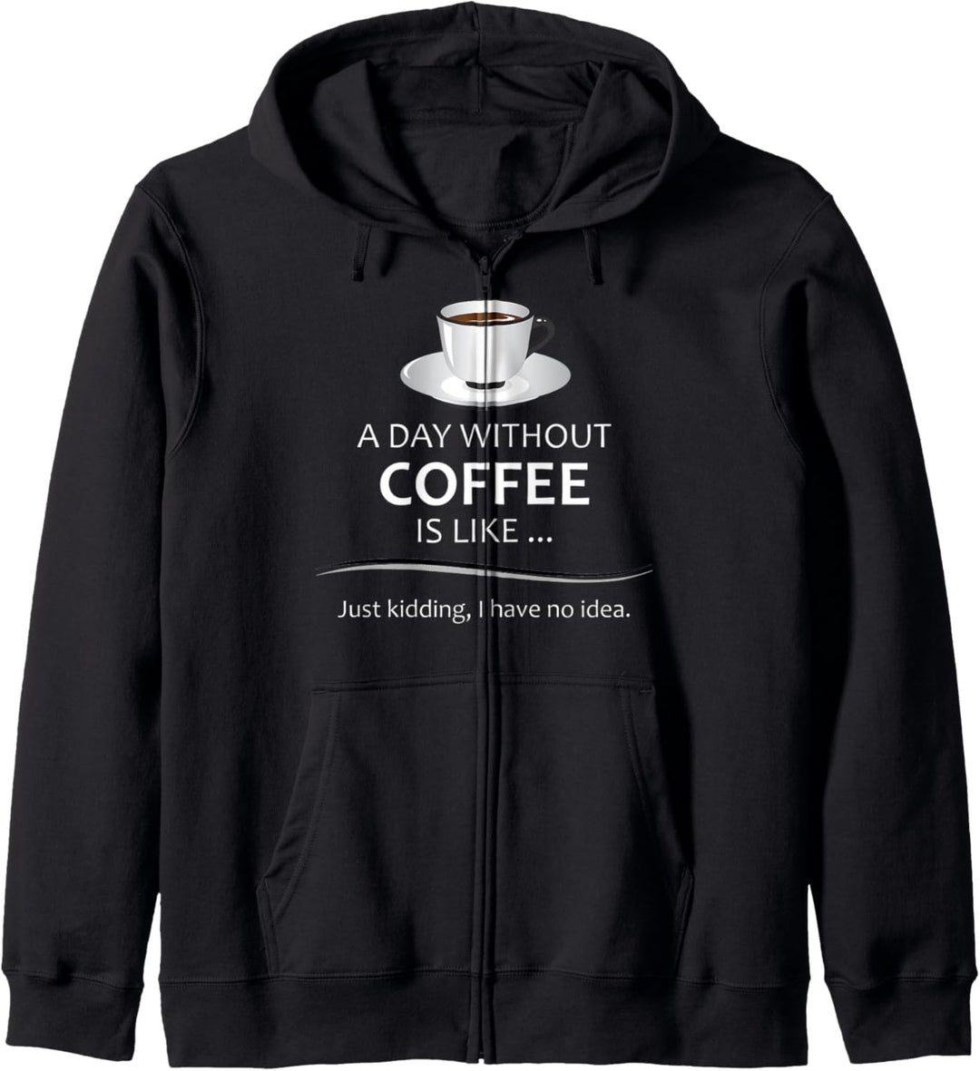 Coffee Lovers Gifts - A Day Without Coffee Funny Caffeine Kapuzenjacke