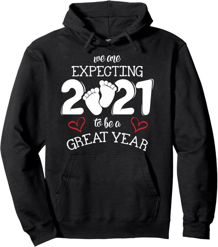 We Are Expecting 2021 To Be A Great Year Pregnancy Reveal Pullover Hoodie