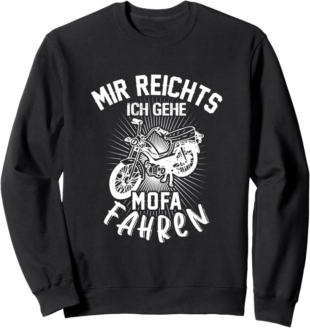 Mir Reichts Mofaroller Fahren Mofa-Kreidler Hercules Sweatshirt
