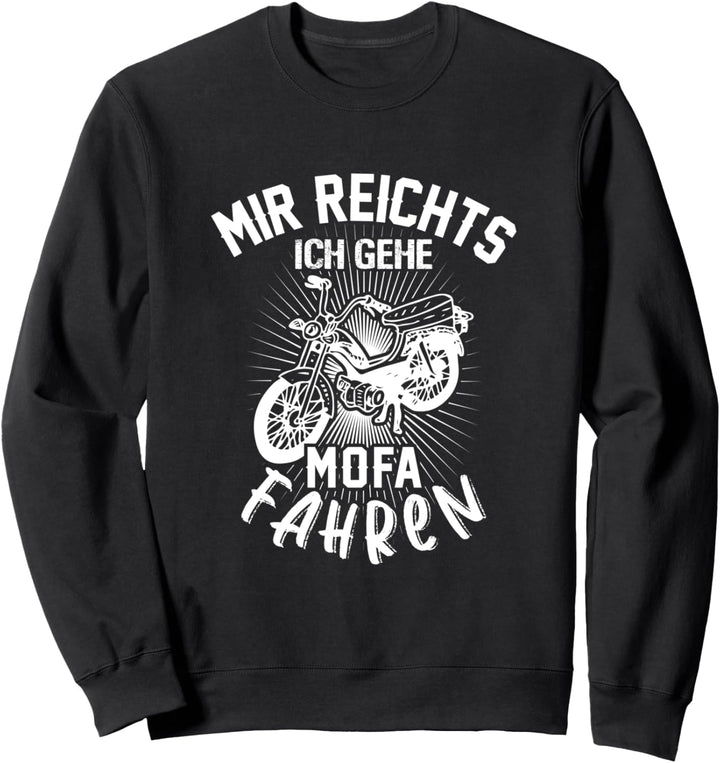 Mir Reichts Mofaroller Fahren Mofa-Kreidler Hercules Sweatshirt