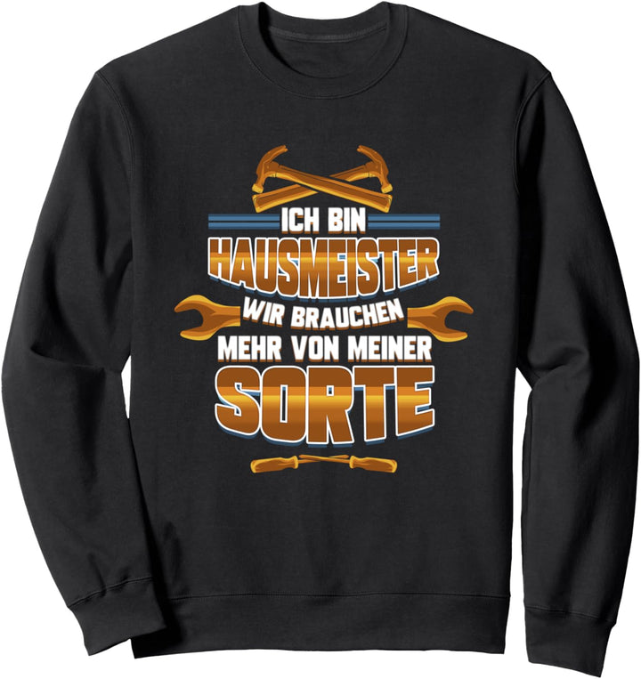Hausmeister - Wir brauchen mehr von meiner Sorte Spruch Sweatshirt