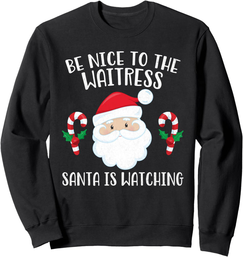 Be Nice To Kellnerin Santa is Watching Christmas Sweatshirt Sweatshirt