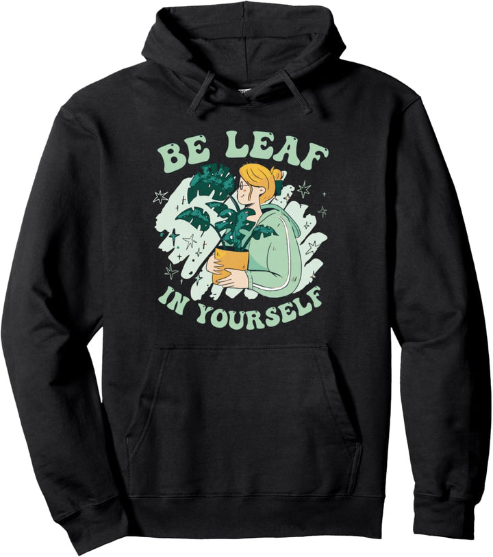 Monstera Plant Be Leaf In Yourself Monstera Pullover Hoodie