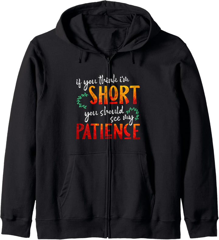 If You Think I'm Short You Should See My Patience - Quote Kapuzenjacke