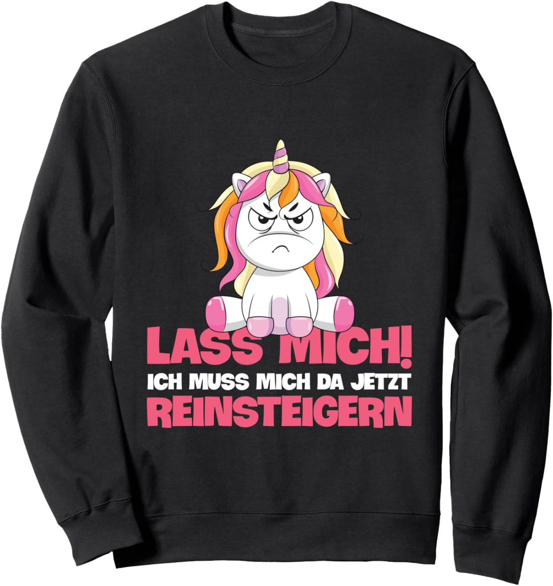 Lass Mich Ich Muss Mich Da Jetzt Reinsteigern Lustig Spruch Sweatshirt