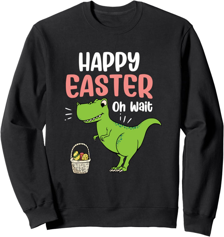 Frohe Ostern Oh Warte Dinosaurier Ostereiersuche Sweatshirt