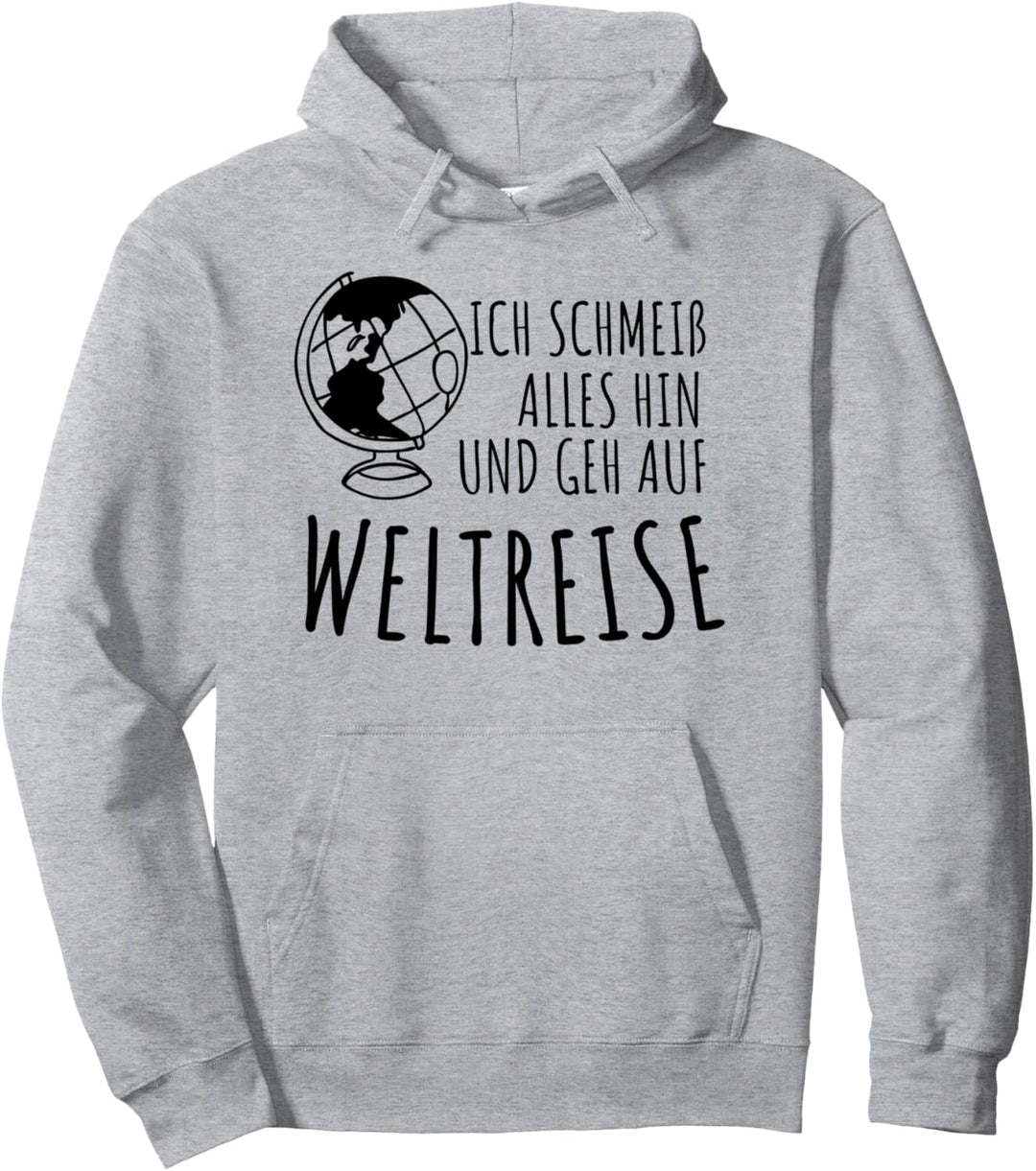 Ich schmeiss Alles Hin und Gehe auf Weltreise | Travel Pullover Hoodie