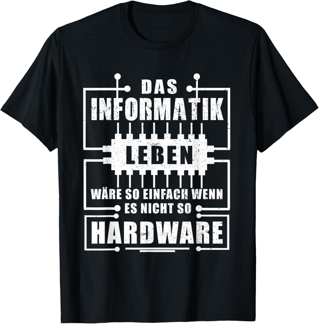 Das Informatik Leben so einfach .. Wenn Es Nicht So Hardware T-Shirt