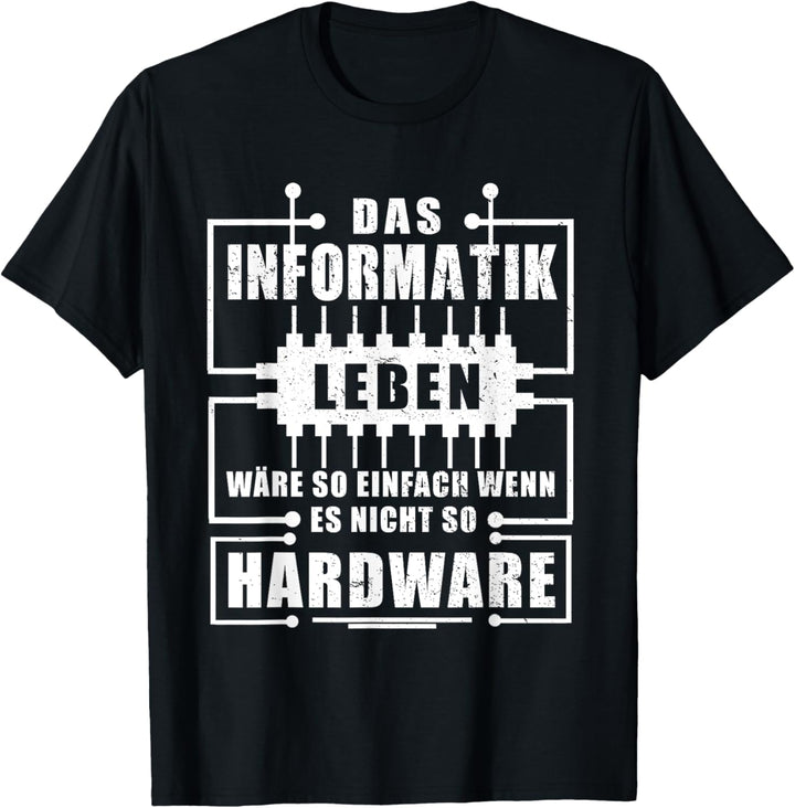 Das Informatik Leben so einfach .. Wenn Es Nicht So Hardware T-Shirt