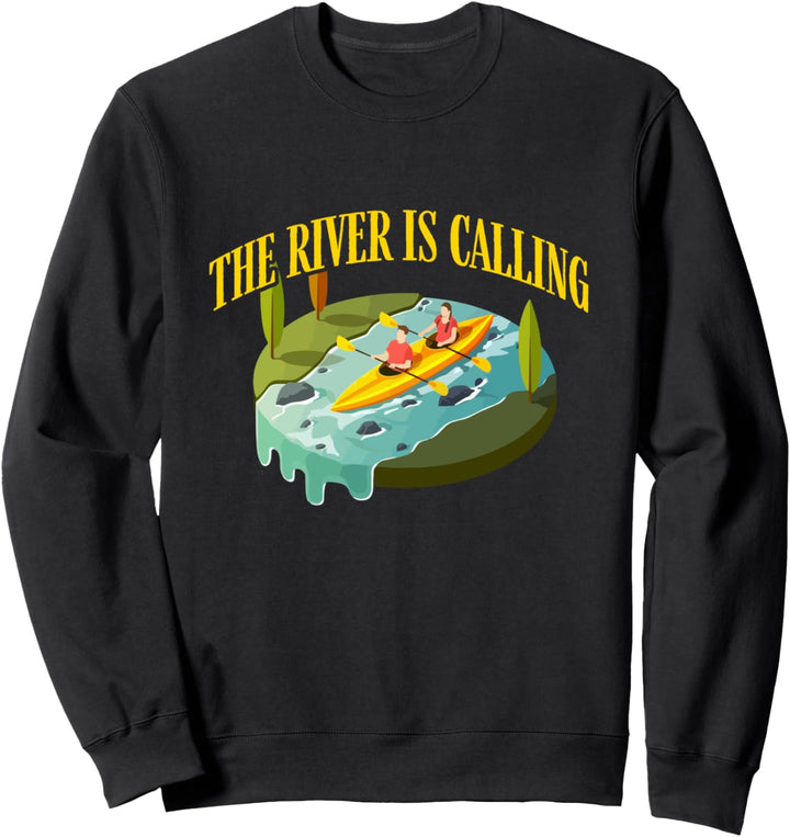 The River Is Calling Kayaker Trees Mountains Nature Fans Sweatshirt