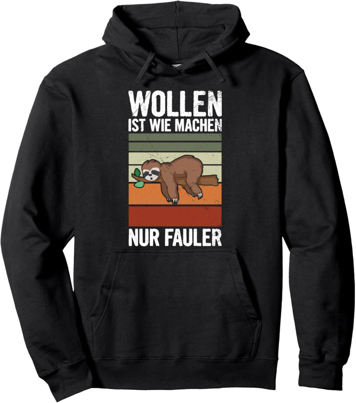 Wollen Ist Wie Machen Nur Fauler Faultier Faul Chill Pullover Hoodie