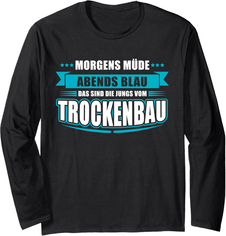 Morgens müde - abends blau - die Jungs vom Trockenbau Langarmshirt