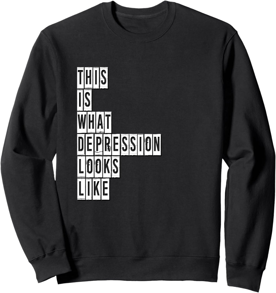 So sieht Depressionen aus. Sweatshirt
