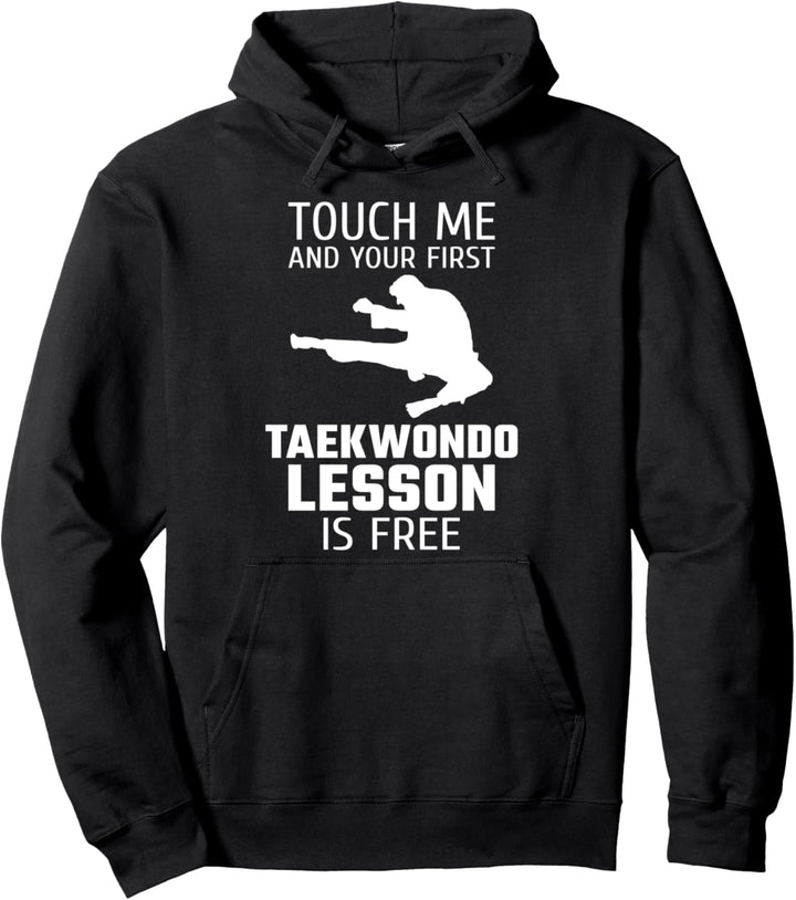Touch Me And Your First Taekwondo Lesson Is Free Pullover Hoodie