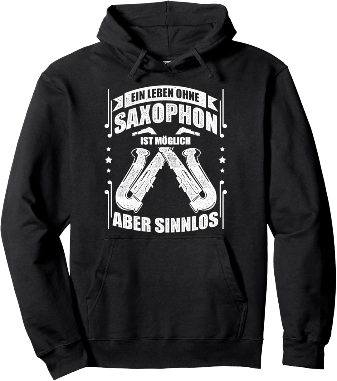 Ein Leben ohne Saxophon ist möglich aber Sinnlos Pullover Hoodie