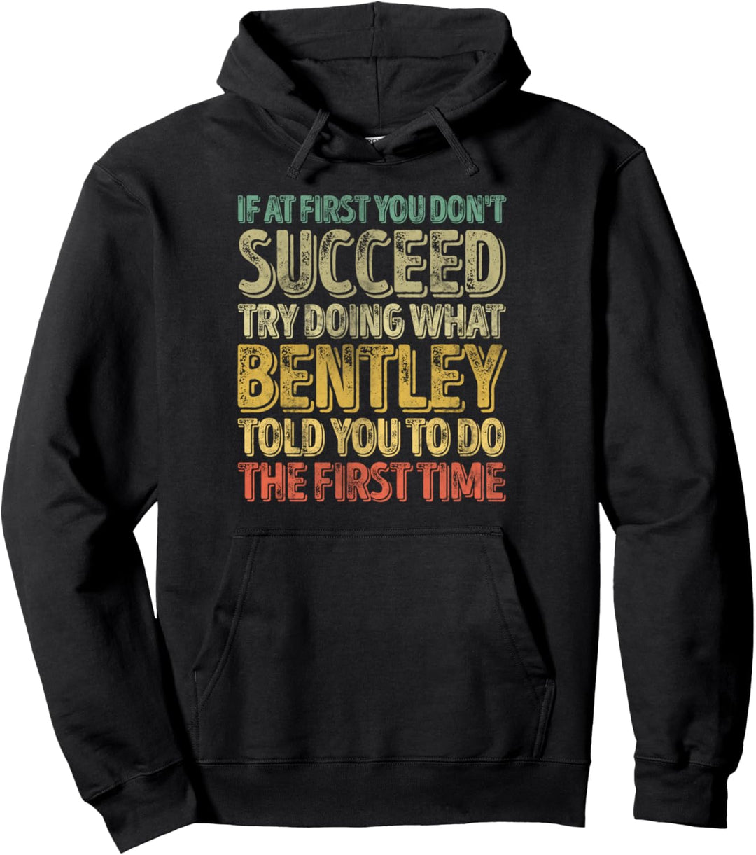 Wenn Sie zunächst keinen Erfolg haben, versuchen Sie, das zu tun, was Bentley Pullover Hoodie
