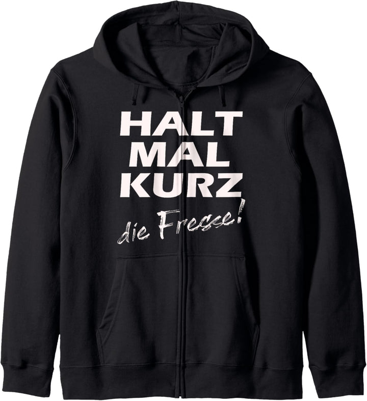 Spruch Halt mal kurz die Fresse Kapuzenjacke