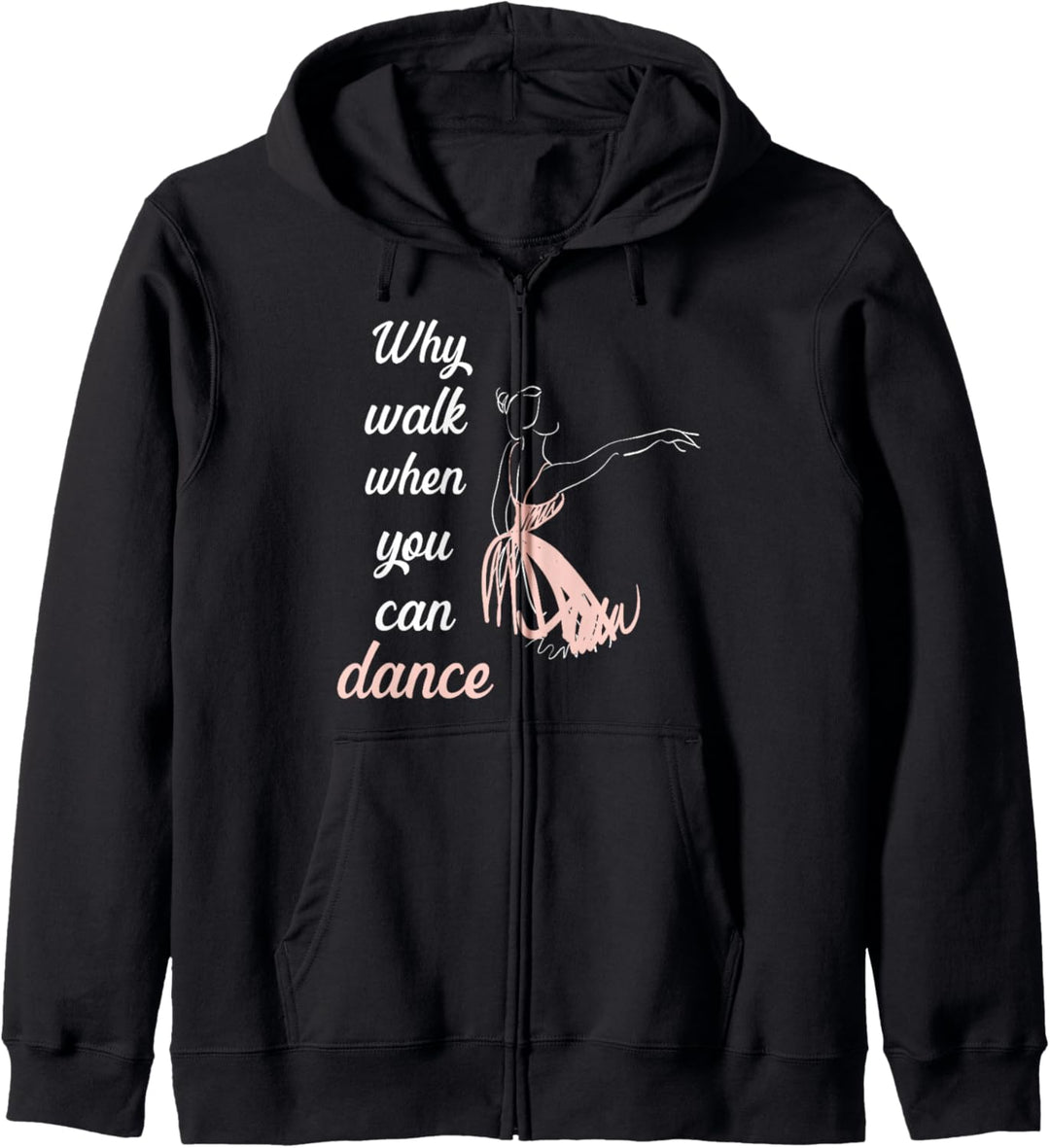 Why walk when you can dance Ballett Kapuzenjacke