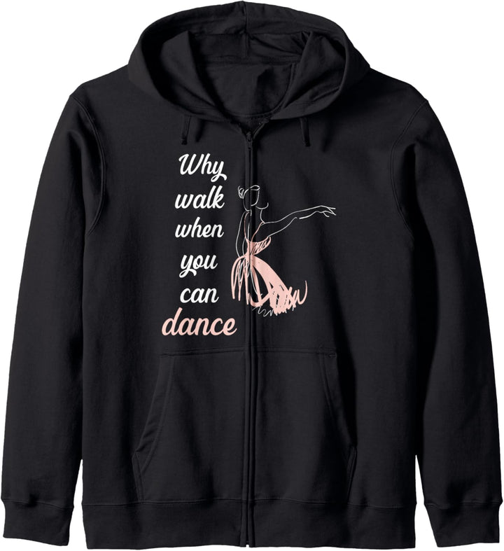 Why walk when you can dance Ballett Kapuzenjacke