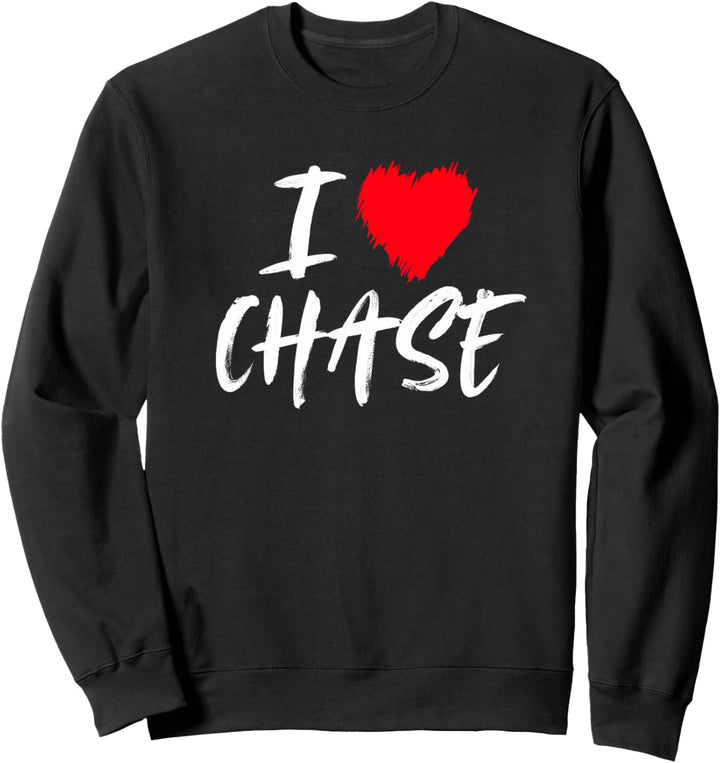 I Love Chase Ehemann Papa Freund Sohn Enkel Herz Name Sweatshirt