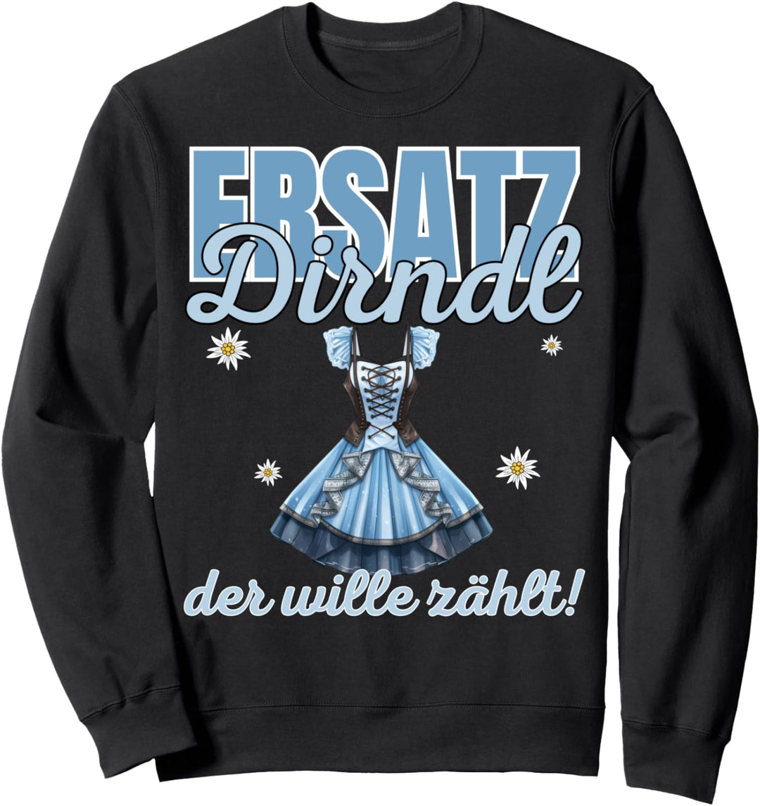 Ersatz Dirndl der Wille zählt Oktoberfest Outfit Trachten Sweatshirt