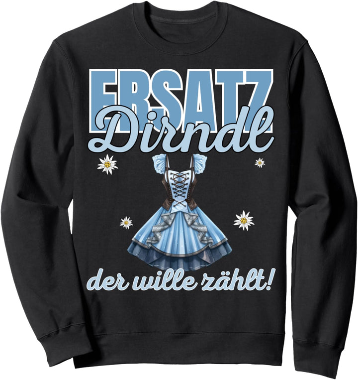 Ersatz Dirndl der Wille zählt Oktoberfest Outfit Trachten Sweatshirt