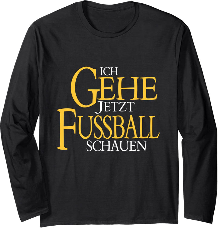 Ich gehe jetzt Fussball schauen - Erwartet meine Rückkehr Langarmshirt