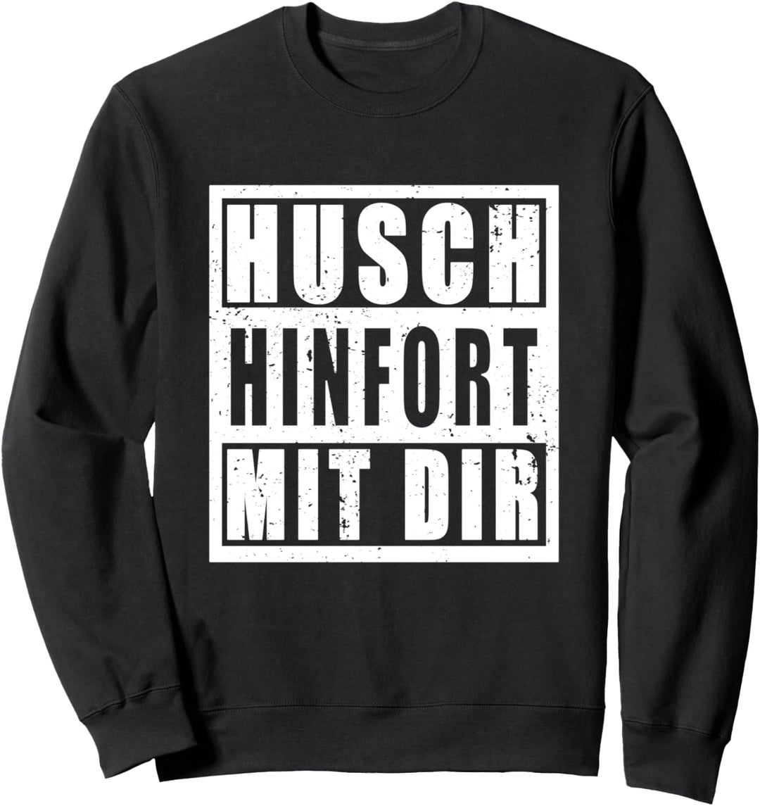 Husch Hinfort Mit Dir Du Unnötiger Sozialkontakt Sweatshirt
