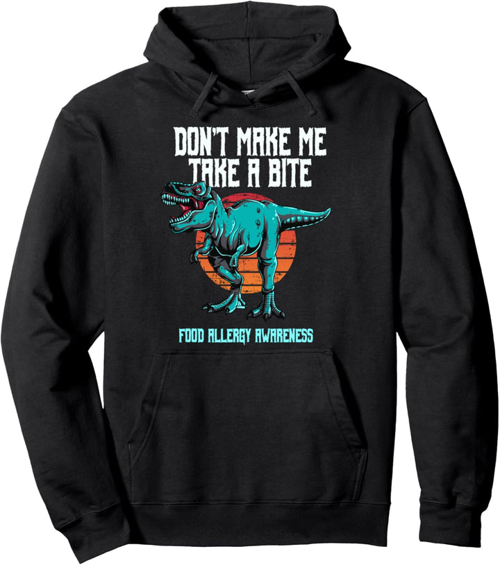 Don't Make Me Take A Bite | Funny Food Allergy Dinosaur Pullover Hoodie