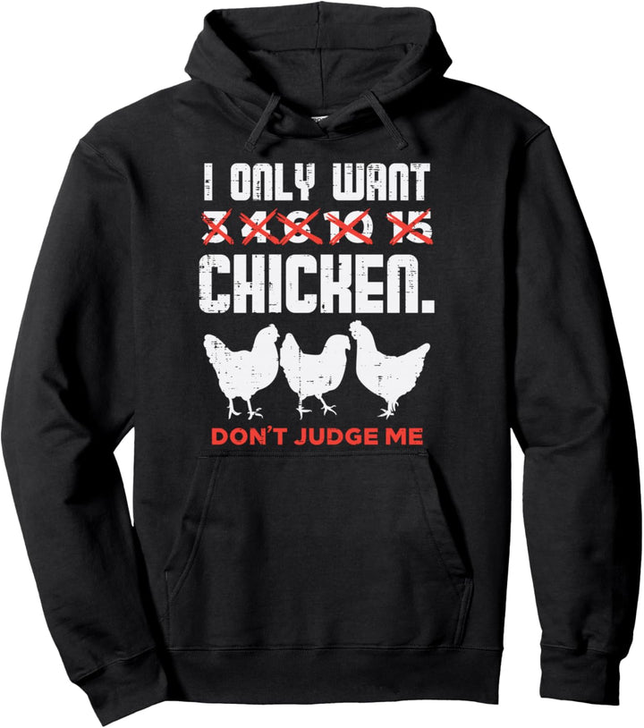 I Only Want Chicken Dont Judge Me Farming Animal Farmer Gift Pullover Hoodie
