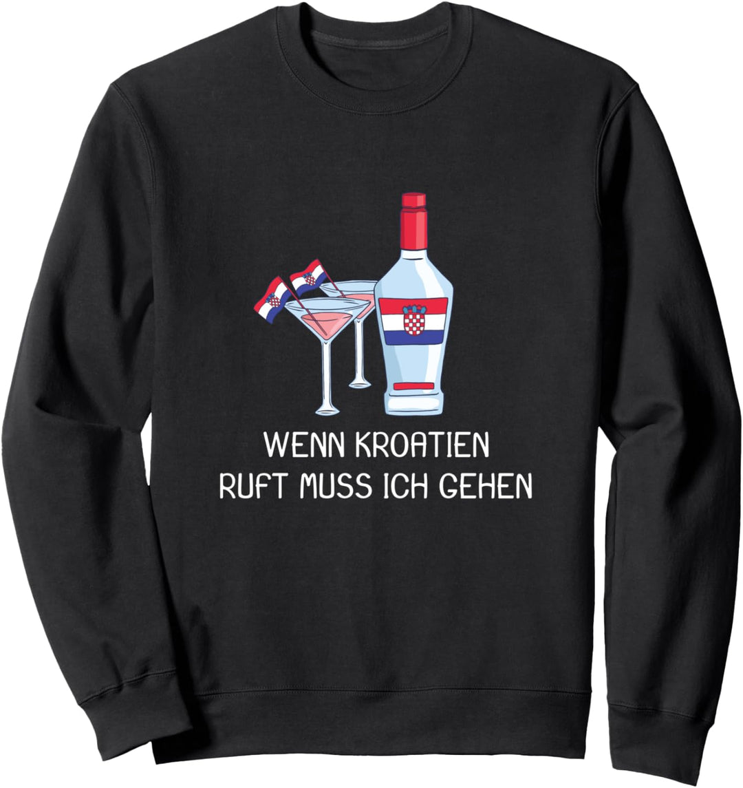 Wenn Kroatien ruft muss ich gehen Sweatshirt