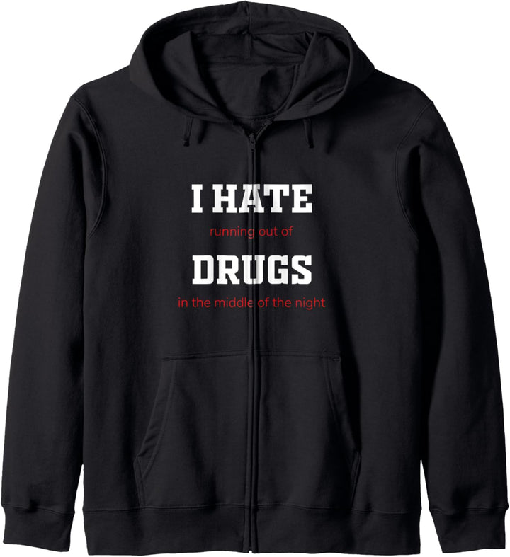 I Hate Running Of Drugs In The Middle Of Night T-Shirt Kapuzenjacke