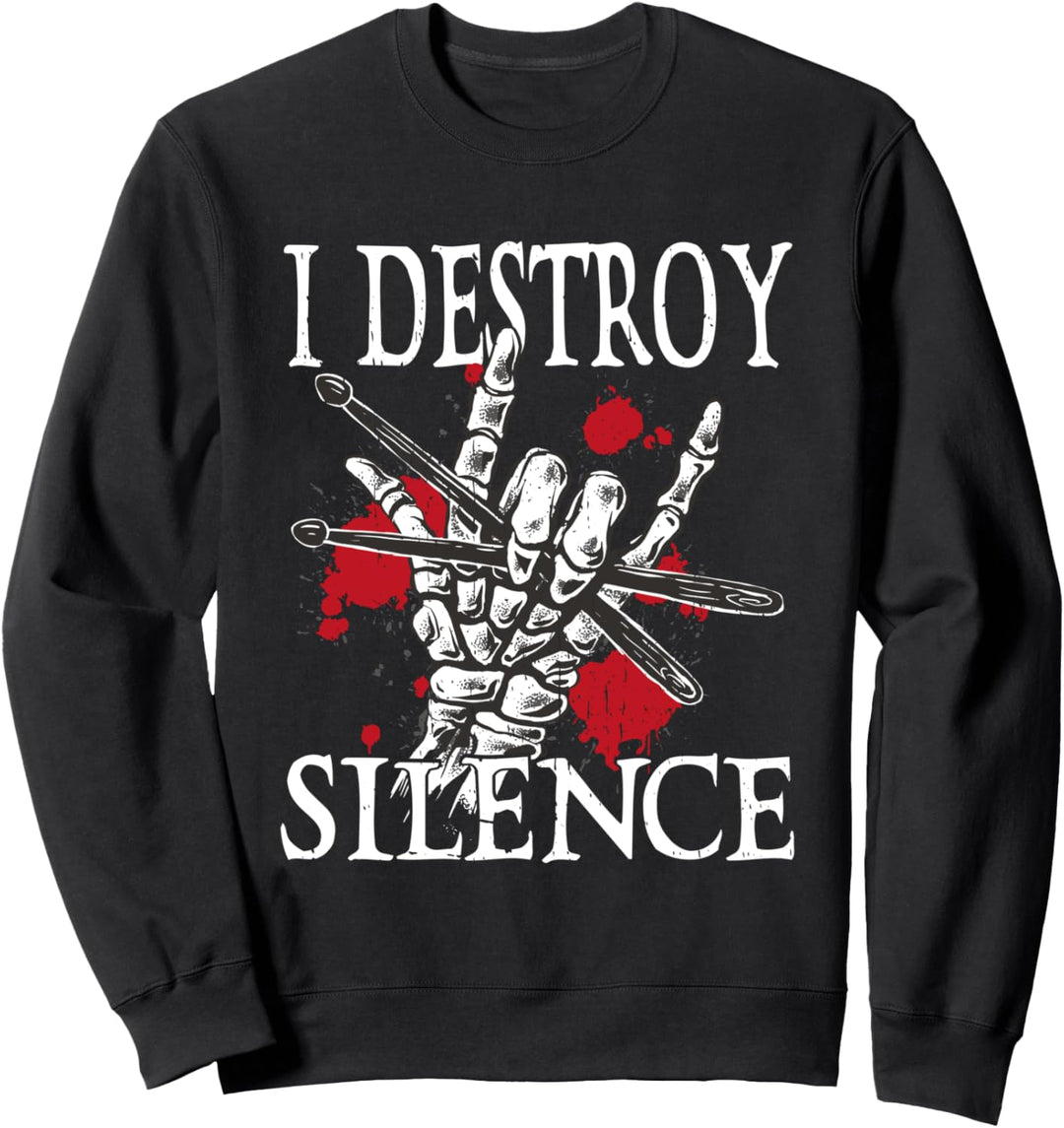 I Destroy Silence Drumsticks Metal Hand Drummer Sweatshirt