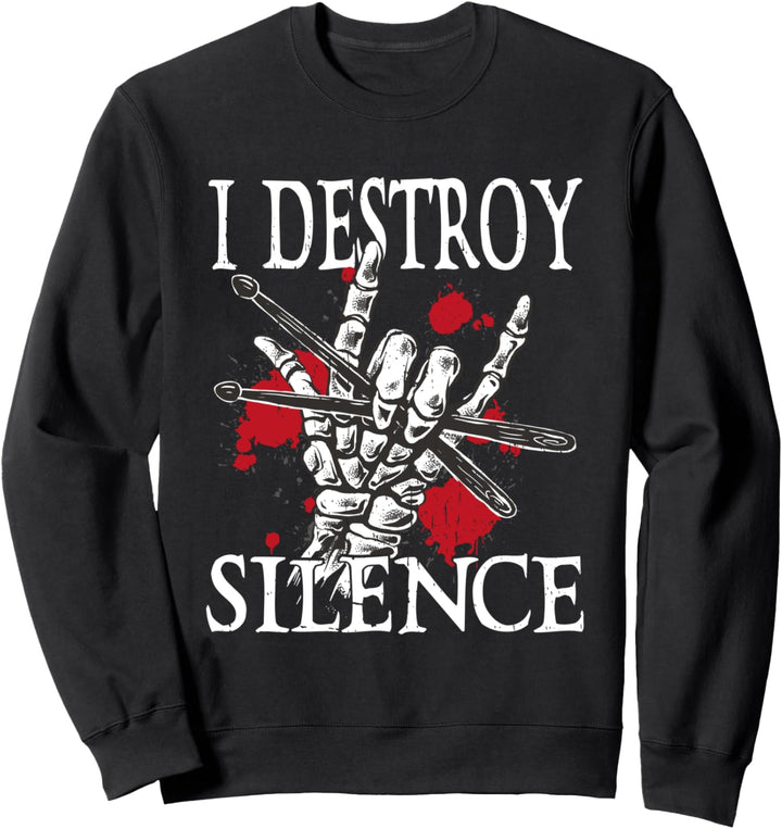 I Destroy Silence Drumsticks Metal Hand Drummer Sweatshirt
