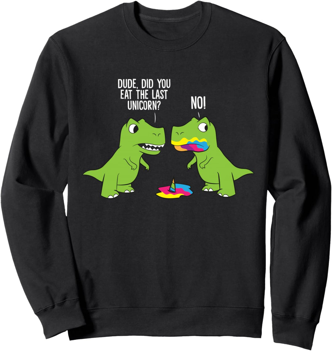 Haben Sie das letzte Einhorn gegessen? Einhorn Dinosaurier Sweatshirt