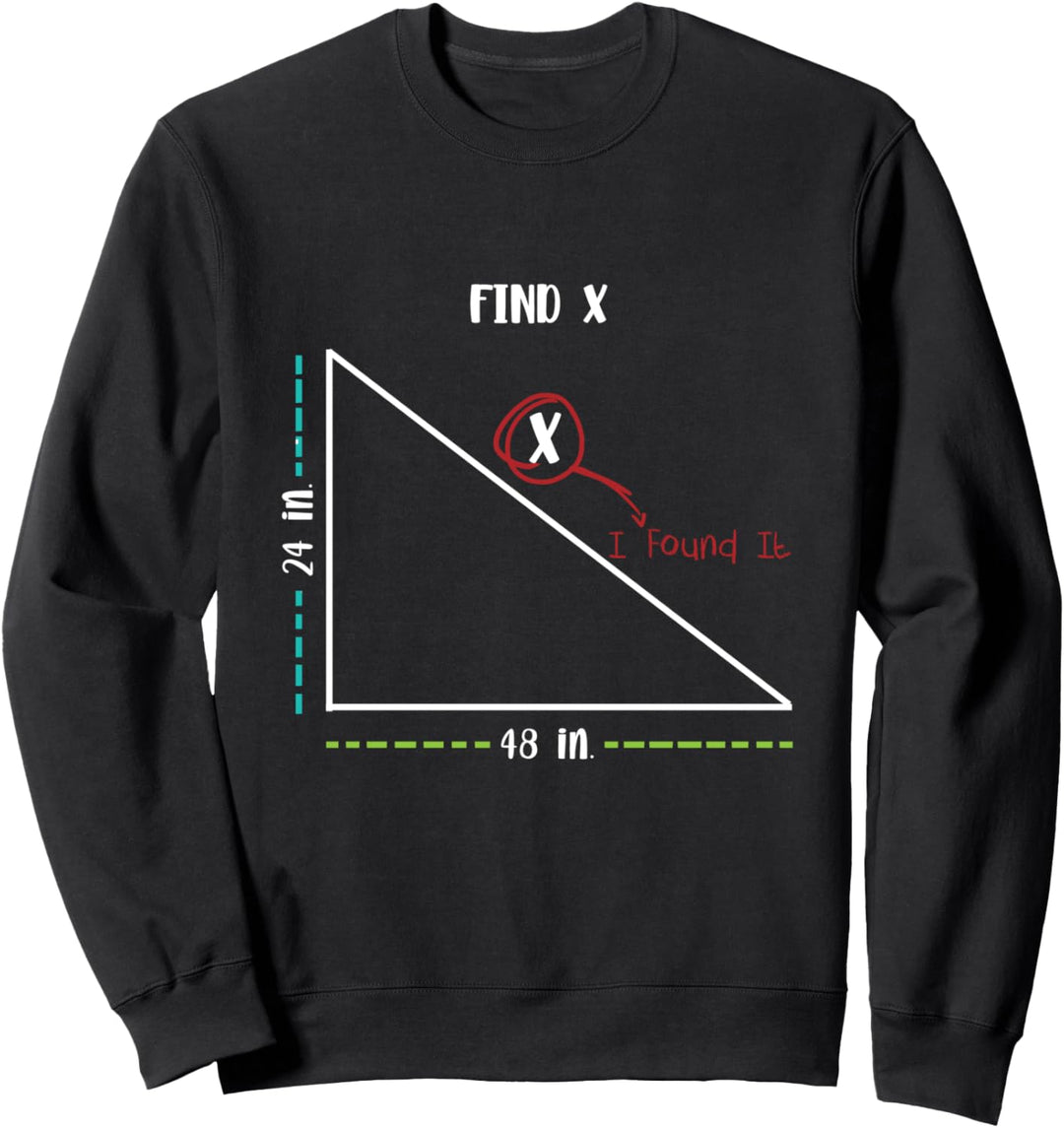 Math I Found x - Funny Math School Mathematics Pun Sweatshirt