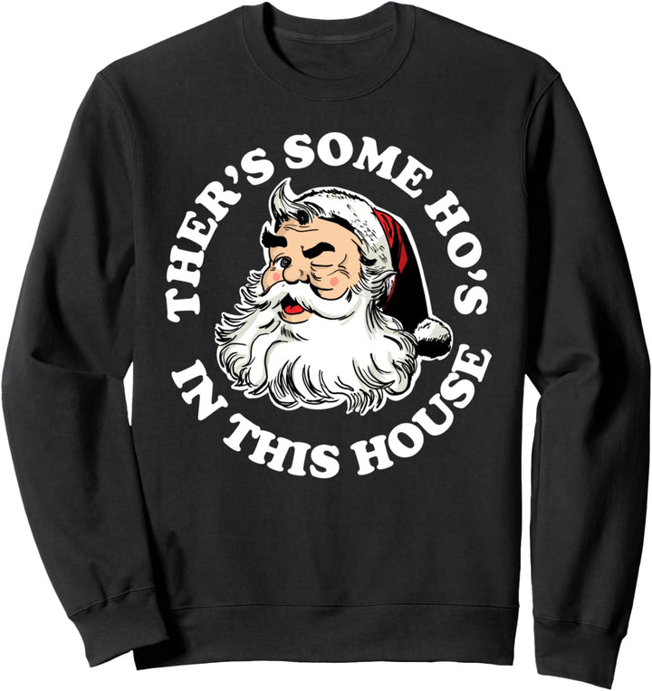 There's some ho's in this house Sweatshirt