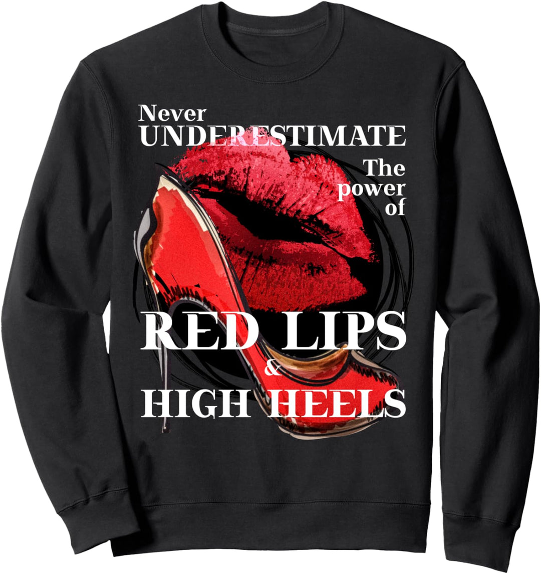 Unterschätze nie die Macht der roten Lippen Fun Sweatshirt