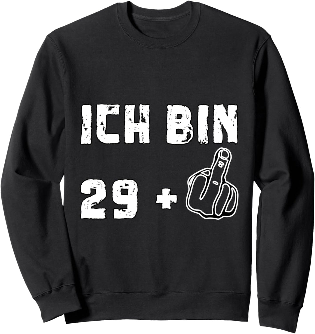 Ich bin 29+ | Geburtstagsgeschenk für Männer und Frauen Sweatshirt