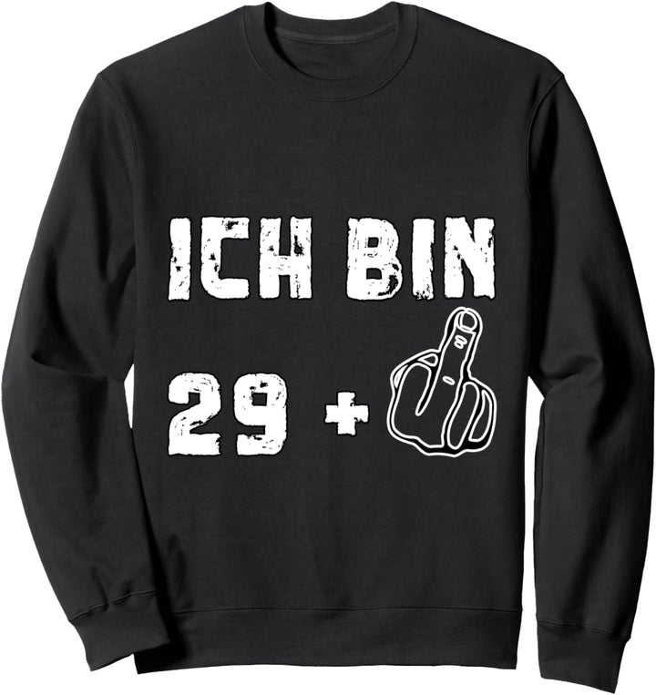 Ich bin 29+ | Geburtstagsgeschenk für Männer und Frauen Sweatshirt