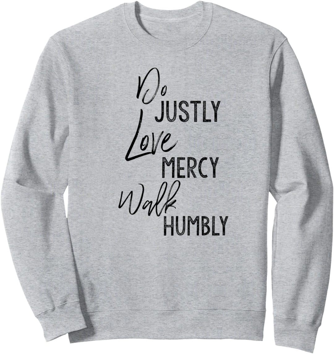 Do Justly Love Mercy Walk Humbly Shirt Micah 6:8 Shirt Sweatshirt