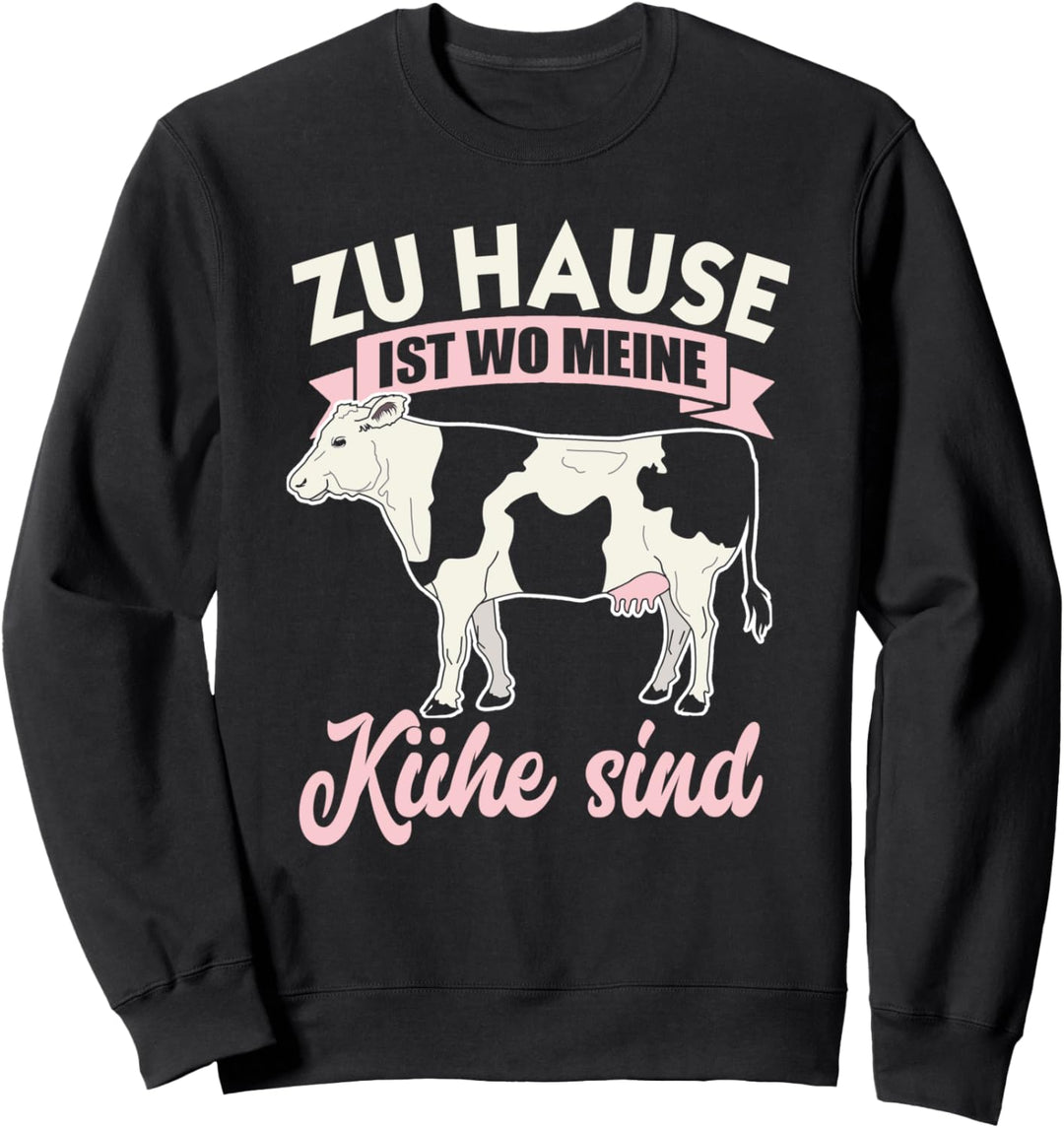 Zu Hause ist wo meine Kühe sind Bauernhof Landwirtin Bäuerin Sweatshirt