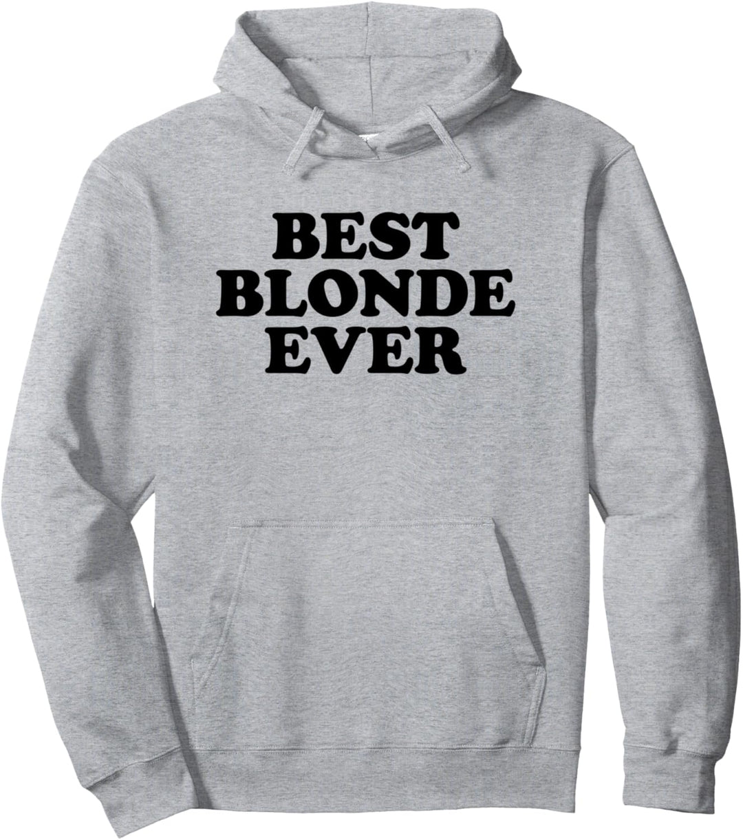 Best Blonde Ever Shirt Funny Best Blonde Ever Pullover Hoodie