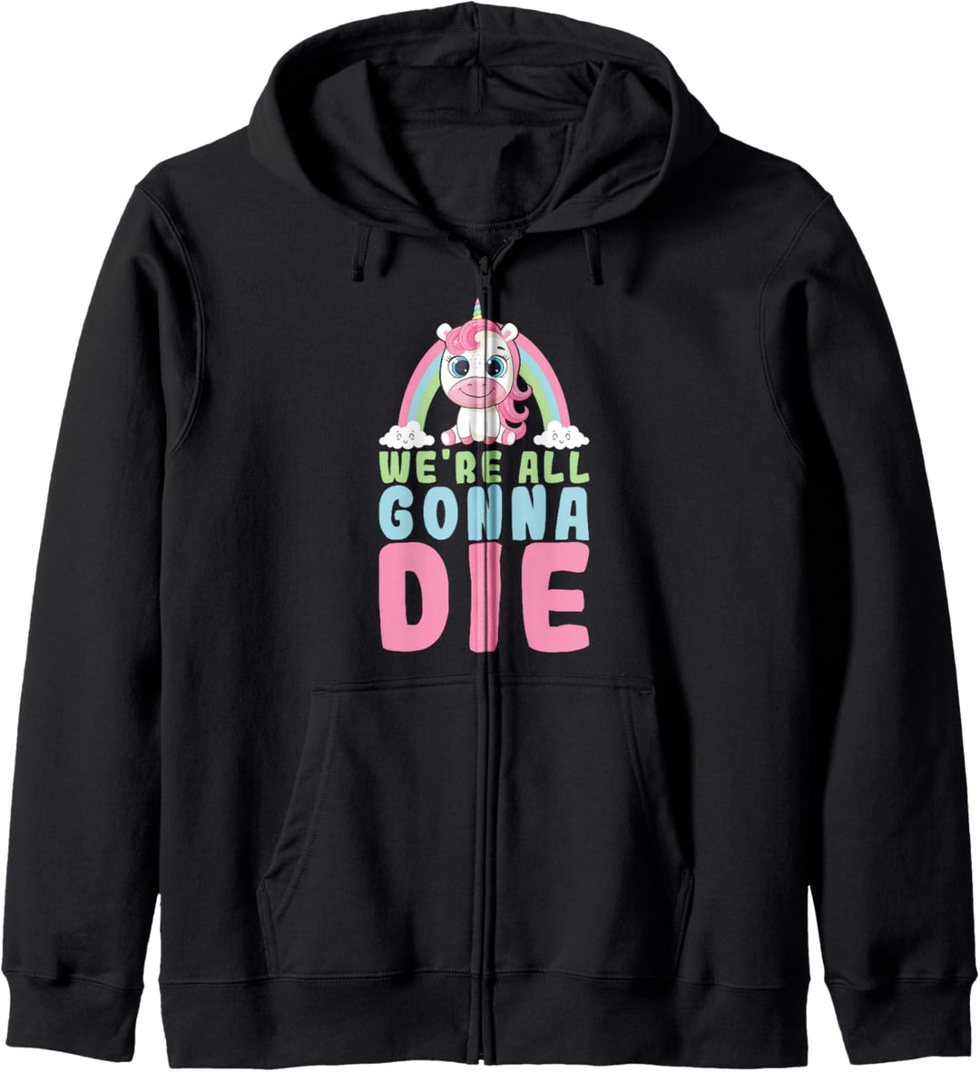 Wir werden alle Sterben Pastell Goth Sakastisches Einhorn Kapuzenjacke