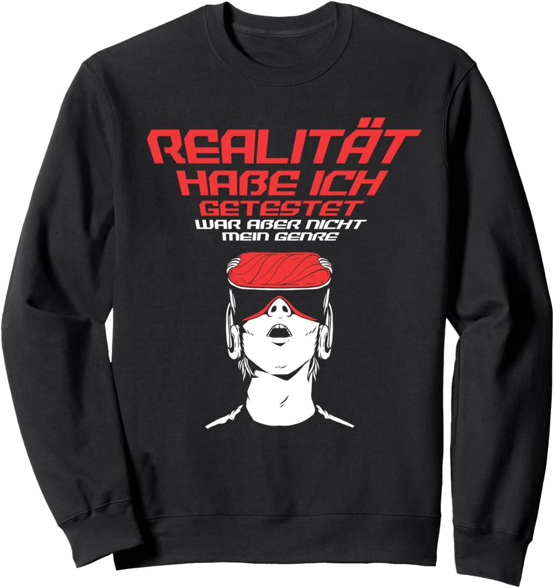 "Realität habe ich getestet..." | Lustiges Gamer Zocker Sweatshirt